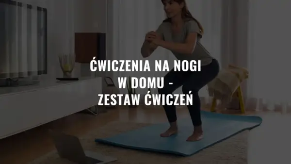 Jak wzmocnić nogi? Skuteczny trening w domu i na siłowni